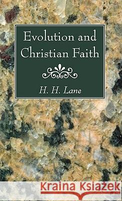 Evolution and Christian Faith H. H. Lane 9781610974448 Wipf & Stock Publishers