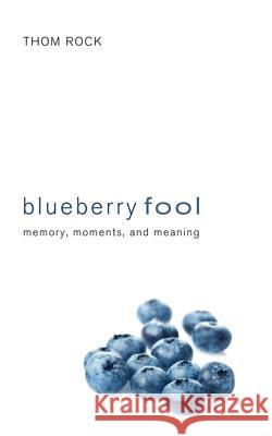 Blueberry Fool Thom Rock 9781610974486