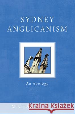 Sydney Anglicanism: An Apology Jensen, Michael P. 9781610974653