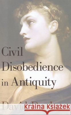 Civil Disobedience in Antiquity David Daube 9781610975094 Wipf & Stock Publishers