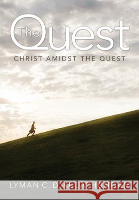 The Quest: Christ Amidst the Quest Kulathungam, Lyman C. D. 9781610975155 Wipf & Stock Publishers