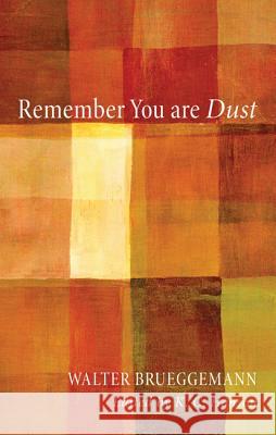 Remember You Are Dust Walter Brueggemann K. C. Hanson 9781610975353 Cascade Books