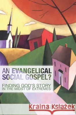 An Evangelical Social Gospel? Tim Suttle 9781610975414 Cascade Books