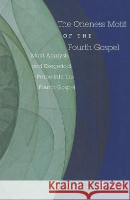 The Oneness Motif of the Fourth Gospel Mark L. Appold 9781610975438 Wipf & Stock Publishers