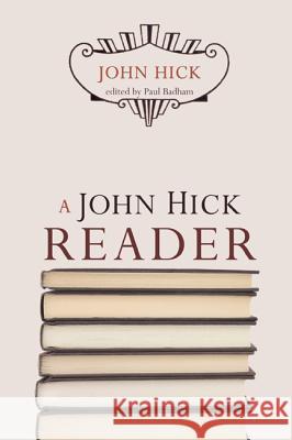 A John Hick Reader John Hick Paul Badham 9781610975629 Wipf & Stock Publishers