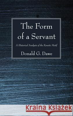 The Form of a Servant Donald G. Dawe 9781610975841 Wipf & Stock Publishers