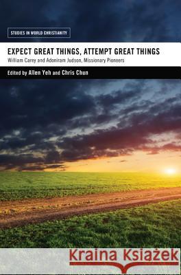 Expect Great Things, Attempt Great Things Allen Yeh Chris Chun David W. Bebbington 9781610976145