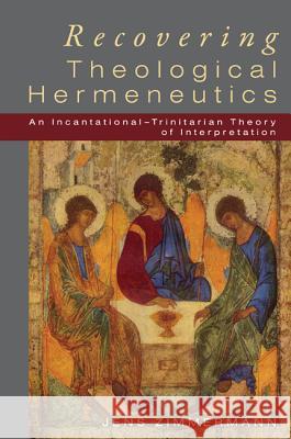 Recovering Theological Hermeneutics Jens Zimmermann 9781610976442 Baker Academic