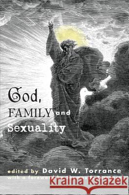God, Family and Sexuality David W. Torrance 9781610976671