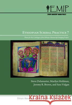 Ethiopian Scribal Practice 7: Plates for the Catalogue of the Ethiopic Manuscript Imaging Project (Companion to EMIP Catalogue 7) Delamarter, Steve 9781610977067 Pickwick Publications