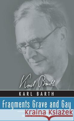 Fragments Grave and Gay Karl Barth Martin Rumscheidt 9781610977234