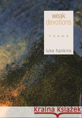 Weak Devotions Luke Hankins 9781610977258 Wipf & Stock Publishers