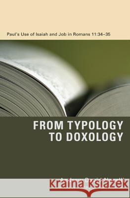 From Typology to Doxology: Paul's Use of Isaiah and Job in Romans 11:3435 Naselli, Andrew David 9781610977692