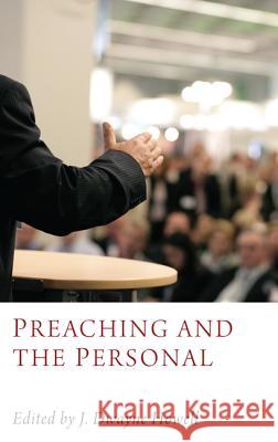 Preaching and the Personal J. Dwayne Howell 9781610978262 Pickwick Publications