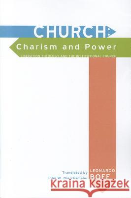 Church: Charism and Power Leonardo Boff John W. Diercksmeier 9781610978316