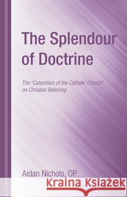 The Splendour of Doctrine Aidan Nichols   9781610978439 Wipf & Stock Publishers