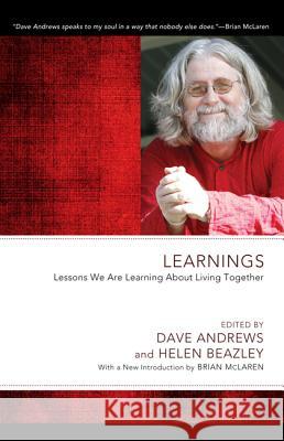 Learnings: Lessons We Are Learning about Living Together Dave Andrews Helen Beazley Brian McLaren 9781610978538