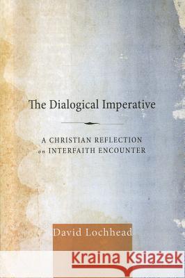 The Dialogical Imperative David Lochhead 9781610978927