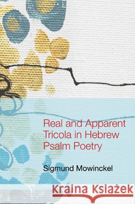 Real and Apparent Tricola in Hebrew Psalm Poetry Sigmund Mowinckel 9781610979153 Wipf & Stock Publishers