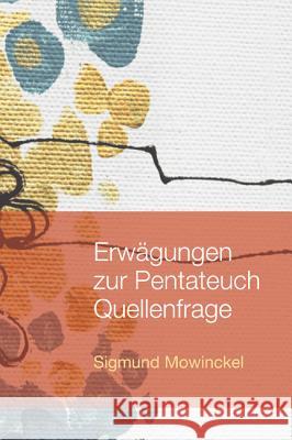 Erwägungen Zur Pentateuch Quellenfrage Mowinckel, Sigmund 9781610979184 Wipf & Stock Publishers