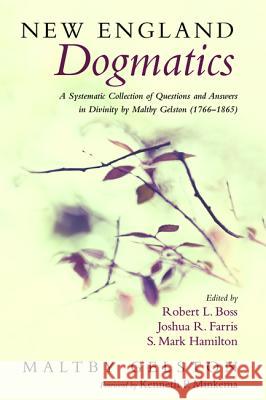 New England Dogmatics Maltby Gelston Robert L. Boss Joshua R. Farris 9781610979313 Pickwick Publications