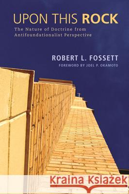 Upon This Rock Robert L. Fossett Joel P. Okamoto 9781610979351 Pickwick Publications