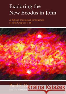 Exploring the New Exodus in John Paul S. Coxon Stephen S., PH.D. Smalley 9781610979528 Resource Publications (CA)