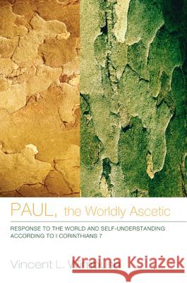 Paul, the Worldly Ascetic Vincent L. Wimbush 9781610979634 Wipf & Stock Publishers
