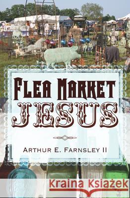 Flea Market Jesus Arthur E. Farnsley 9781610979856 Cascade Books