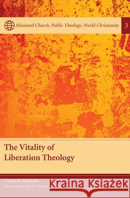 The Vitality of Liberation Theology Craig L. Nessan Paul S. Chung 9781610979948 Pickwick Publications