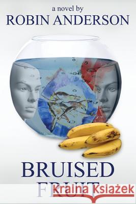 Bruised Fruit Robin Anderson 9781610980234