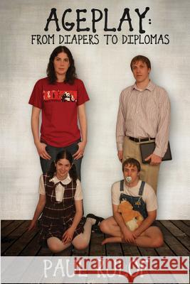 Ageplay: From Diapers to Diplomas Paul Rulof 9781610981903 The Nazca Plains Corporation
