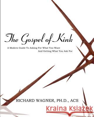 The Gospel of Kink Richard Wagner 9781610983648 Nazca Plains Corporation the