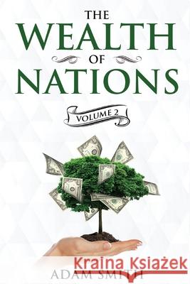 The Wealth of Nations Volume 2 (Books 4-5): Annotated Adam Smith 9781611040470 Cedar Lake Classics