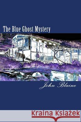The Blue Ghost Mystery John Blaine 9781611040548
