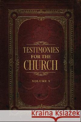 Testimonies for the Church Volume 9 Ellen G White   9781611041545 Waymark Books