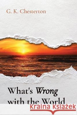 What's Wrong with the World G K Chesterton   9781611045383 Cedar Lake Classics