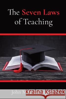 The Seven Laws of Teaching John Milton Gregory 9781611045581 Cedar Lake Classics