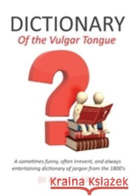 Dictionary of the Vulgar Tongue Francis Grose   9781611046090 Cedar Lake Classics