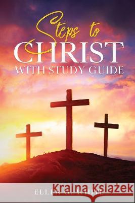 Steps to Christ: With Study Guide Ellen G White   9781611046113 Waymark Books