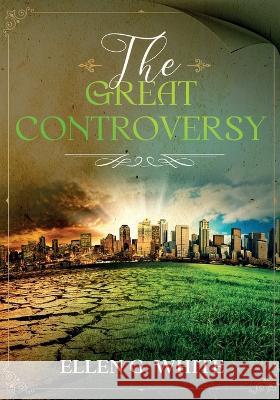 The Great Controversy Ellen G. White 9781611046427 Waymark Books