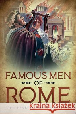 Famous Men of Rome: Annotated John Henry Haaren A. B. Poland 9781611046991 Cedar Lake Classics