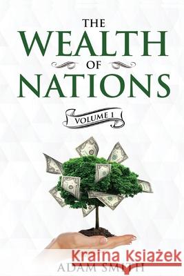The Wealth of Nations Volume 1 (Books 1-3): Annotated Adam Smith 9781611047073 Cedar Lake Classics