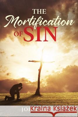 The Mortification of Sin John Owen   9781611047165 Waymark Books