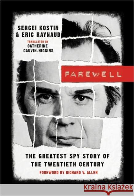 Farewell: The Greatest Spy Story of the Twentieth Century Sergei Kostin, Eric Raynaud, Richard V. Allen, Catherine Cauvin-Higgins 9781611090260 Amazon Publishing