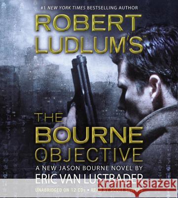 Robert Ludlum's (Tm) the Bourne Objective Van Lustbader, Eric 9781611138160 Hachette Audio