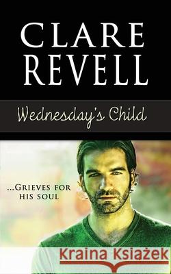 Wednesday's Child, Volume 3 Revell, Clare 9781611162141 White Rose Books