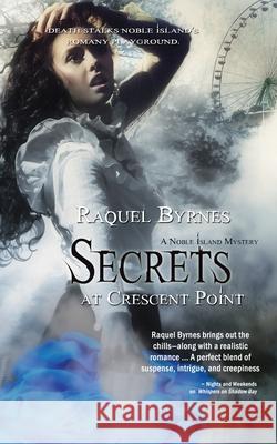 Secrets at Crescent Point, Volume 2 Byrnes, Raquel 9781611163414