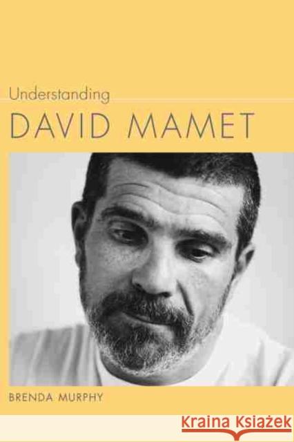 Understanding David Mamet Brenda Murphy 9781611170023
