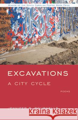 Excavations: A City Cycle Jennifer Pournelle Rigoberto Gonzalez 9781611170085 University of South Carolina Press